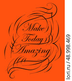 Inspirational and encouraging quote calligraphic design. Calligraphy, typography background. Стоковая иллюстрация, агентство Ingram Publishing / Фотобанк Лори