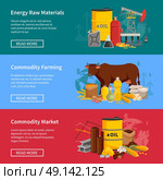 Commodity Flat Horizontal Banners. Commodity flat horizontal banners set with energy raw materials commodity farming and  commodity market design compositions vector illustration. Стоковая иллюстрация, агентство Ingram Publishing / Фотобанк Лори