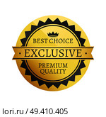 Best choice exclusive premium quality golden label that guarantee greatest option of customer vector illustration isolated on white. Best Choice Exclusive Premium Vector Illustration. Стоковая иллюстрация, агентство Ingram Publishing / Фотобанк Лори