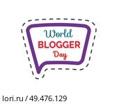 World blogger day isolated sticker patch vector. Icon with text in chatting box, thought bubble of rectangular shape. Blogging profession celebration. World Blogger Day Isolated Sticker Patch Vector. Стоковая иллюстрация, агентство Ingram Publishing / Фотобанк Лори