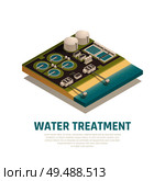 Advanced water treatment plant isometric composition with settling basins filtration separation oxidation wastewater purification facilities vector illustration. Стоковая иллюстрация, агентство Ingram Publishing / Фотобанк Лори
