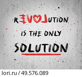 Love or revolution is the main solution? Concept of resistance and new changes. People against injustice. Text art painting on a concrete grunge wall. Creative idea human rights and social problems. Стоковое фото, агентство Ingram Publishing / Фотобанк Лори