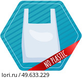 No plastic in world. Harm from non-degradable items. Sign prohibiting use of plastic packaging, environmental pollution problems. Healthy clean ecology, zero waste concept. People can use eco package. No plastic in world. Sign prohibiting use of plastic packaging, environmental pollution problems. Стоковая иллюстрация, агентство Ingram Publishing / Фотобанк Лори