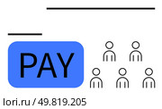 Blue PAY button six minimalist person icons, horizontal lines. Ideal for digital transactions, teamwork, payroll, finance management, modern payments, team growth, business efficiency. Line metaphor. Digital Payment Simplified with Group Management for Modern Transactions and Team Coordination. Стоковая иллюстрация, агентство Ingram Publishing / Фотобанк Лори