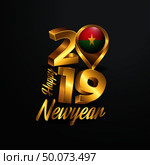 Happy New Year 2019 Golden Typography with Burkina Faso Flag Location Pin. Country Flag  Design. Стоковая иллюстрация, агентство Ingram Publishing / Фотобанк Лори