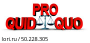 Quid pro quo law concept as a business transaction or unethical political action in giving something for a favour as an exchange or transfer of services or goods as a give and take legal symbol as a 3D illustration. Стоковое фото, агентство Ingram Publishing / Фотобанк Лори