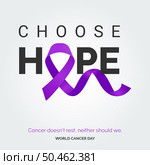 Choose HOpe Ribbon Typography. Cancer doesn’t rest. neither should we - World Cancer Day. Стоковая иллюстрация, агентство Ingram Publishing / Фотобанк Лори