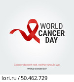 Cancer doesn’t rest. neither should we - World Cancer Day. Стоковая иллюстрация, агентство Ingram Publishing / Фотобанк Лори