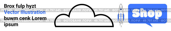 A black cloud outlined icon with a nearby rocket and the word Shop in a blue speech bubble. Ideal for e-commerce, technology, online shopping, startups, product launch. Banner landing page. Cloud with Rocket Icon Near Online Shop Text Ideal for E-commerce and Technology. Стоковая иллюстрация, агентство Ingram Publishing / Фотобанк Лори