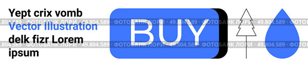 Blue BUY button with abstract tree and droplet illustrations, plus placeholder text in black and blue. Ideal for e-commerce, digital art, simple design, user interface, clean layouts, modern. Blue BUY Button with Abstract Tree and Droplet Design Accompanied by Placeholder Text. Стоковая иллюстрация, агентство Ingram Publishing / Фотобанк Лори