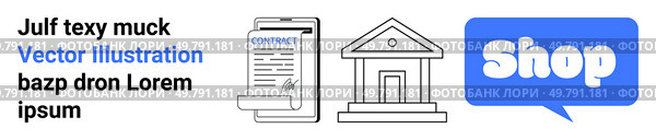 Contract document and pen, classical building, blue Shop in a speech bubble. Ideal for business, commerce, legal processes, retail, and financial institutions. Banner landing page. Contract Signing, Building Icon, and Shop Text in Speech Bubble for Business. Стоковая иллюстрация, агентство Ingram Publishing / Фотобанк Лори