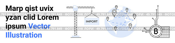 Crane with IMPORT label, world map with location markers and trade routes, Bitcoin symbol on microchip. Ideal for international trade, importexport, blockchain, cryptocurrency, global logistics, tech. Global Trade and Cryptocurrency Infographic with Crane, World Map, and Bitcoin Symbol. Стоковая иллюстрация, агентство Ingram Publishing / Фотобанк Лори