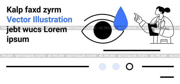 Eye with a tear drop, doctor pointing at clipboard, random placeholder text Kalp faxd zyrm and Lorem ipsum. Ideal for medical websites, healthcare presentations, ophthalmology topics, doctor. Eye with Tear Drop and Doctor Pointing at Clipboard With Random Text. Стоковая иллюстрация, агентство Ingram Publishing / Фотобанк Лори