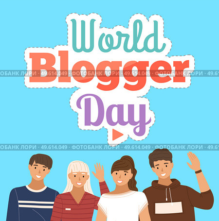 Group of young smiling people record a video for congratulations with world blogger day. Card with a happy young guy and girl wave hand. Blog modern hobby or profession. Social media campaign blogging. A group of young smiling people record a video for congratulations with world blogger day. Стоковая иллюстрация, агентство Ingram Publishing / Фотобанк Лори