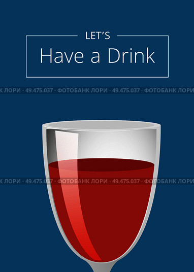 Lets have a drink poster with wine cocktail in glass closeup vector illustration isolated on blue with place for text, alcohol beverage. Lets Have Drink Poster with Wine Cocktail in Glass. Стоковая иллюстрация, агентство Ingram Publishing / Фотобанк Лори