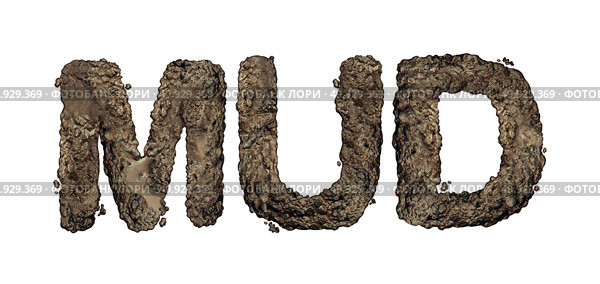 Mud text isolated on white as wet soil or earth representing a messy dirty situation. Стоковое фото, агентство Ingram Publishing / Фотобанк Лори