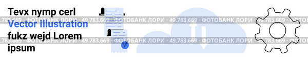 Text with placeholder words and blue highlight, document stack with blue seal, cloud with bidirectional arrows, gear outline. Ideal for tech, cloud storage, document management, IT services, app. Cloud Sync with Document and Gear, Text Placeholder on Left. Стоковая иллюстрация, агентство Ingram Publishing / Фотобанк Лори