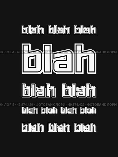 The blah, blah, blah quote. Nonsense speaking concept, empty words. Funny text art illustration, minimalist lettering composition. Seamless pattern background. Trendy typography design for printing. Стоковое фото, агентство Ingram Publishing / Фотобанк Лори