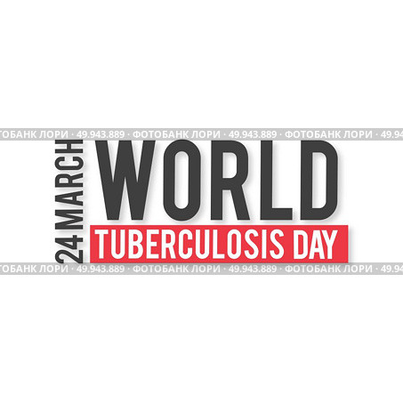 Vector illustration of a stylish text for World Tuberculosis Day.. For web design and application interface, also useful for infographics. Vector illustration. Стоковая иллюстрация, агентство Ingram Publishing / Фотобанк Лори
