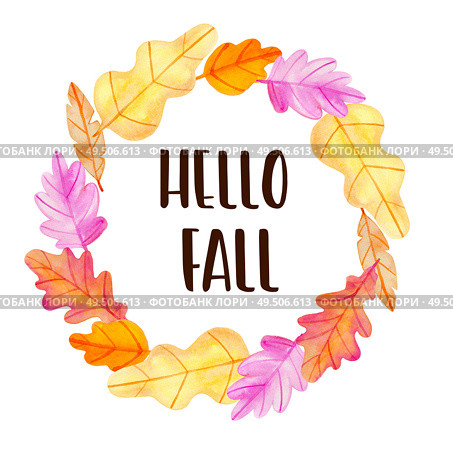 Watercolor autumn floral frame of oak leaves on a white background.  Hand drawn illustration. Hello fall lettering. Стоковое фото, агентство Ingram Publishing / Фотобанк Лори