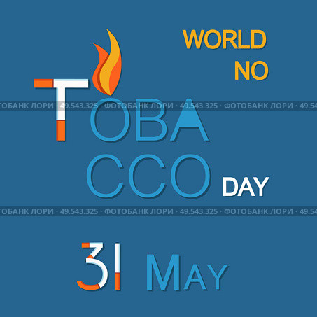 World no tabacco day 31th May poster with text made of cigarettes, burning fire, stop harmful habit concept. Refuse from nicotine addiction vector. World No Tabacco Day 31th May Poster with Text. Стоковая иллюстрация, агентство Ingram Publishing / Фотобанк Лори